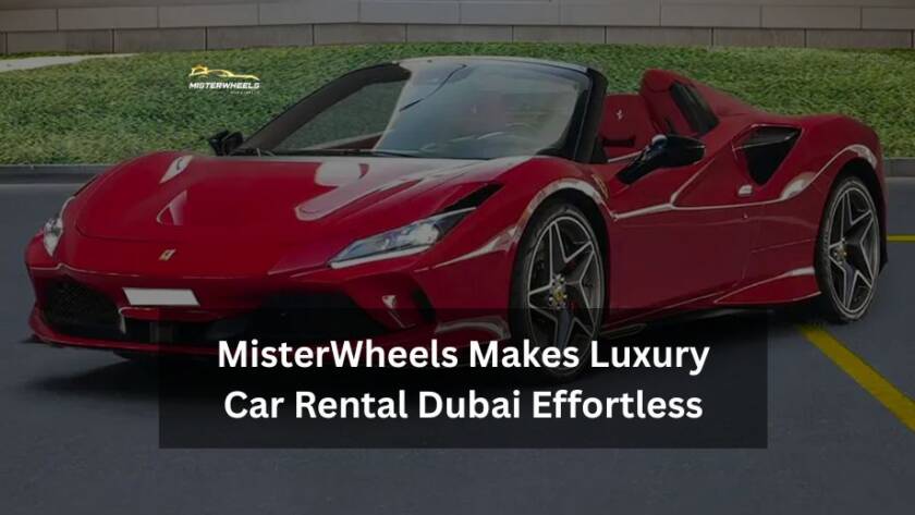 MisterWheels Makes Luxury Car Rental Dubai Effortless